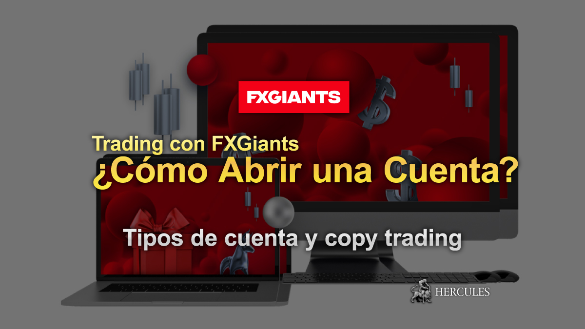 FXGiants - ¿Cómo abrir una cuenta en FXGiants? | Tipos de cuenta, bonificaciones y herramientas de copy trading