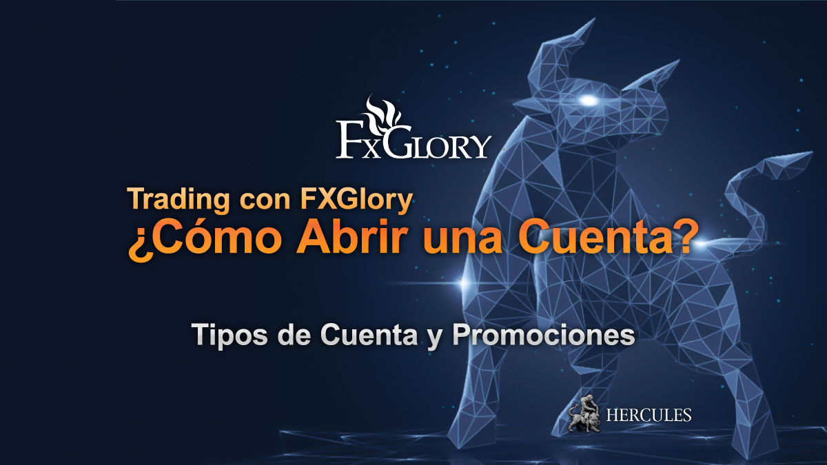 FXGlory - ¿Cómo abrir una cuenta en FXGlory? | Tipos de cuenta, promociones de bonificación y tipos de plataformas