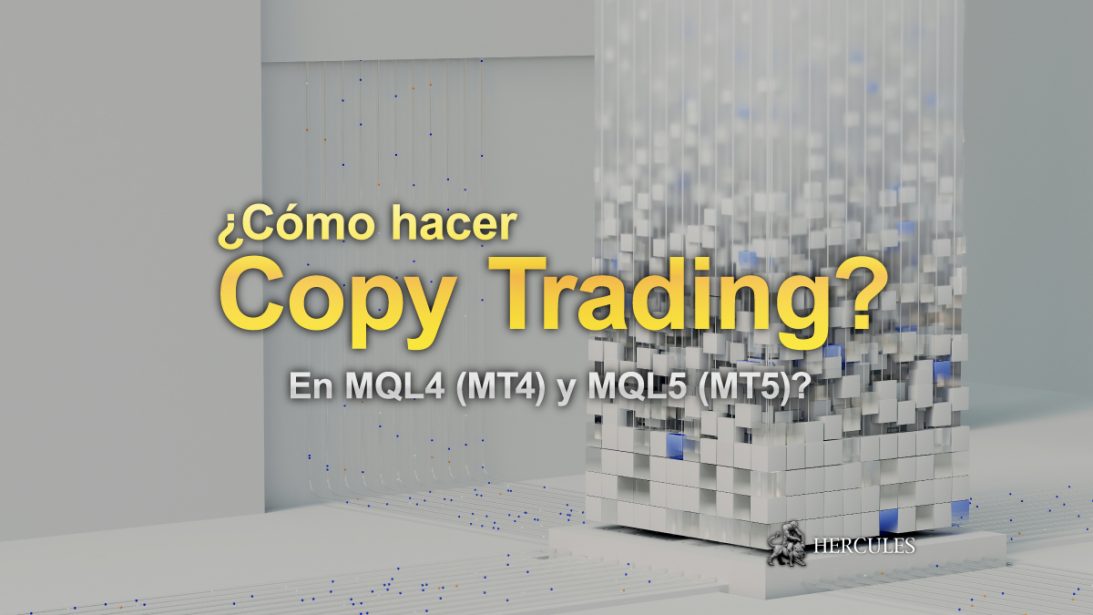 Cómo hacer Copy Trading en MQL4 (MT4) y MQL5 (MT5)