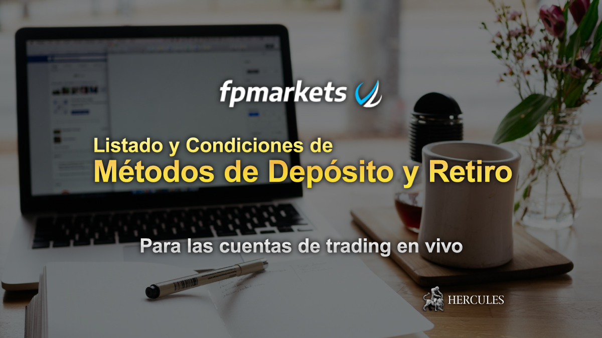 Listado y Condiciones de Métodos de Depósito y Retiro para FP Markets