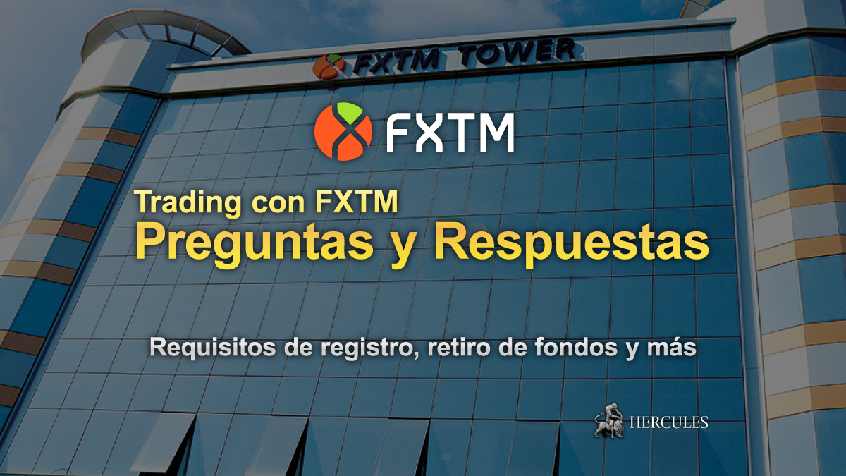 Preguntas y respuestas de FXTM Requisitos de registro, retiro de fondos y más