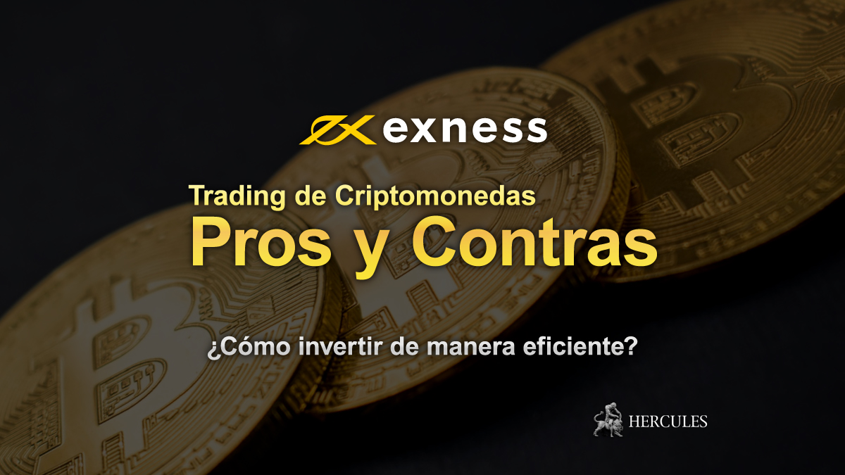 EXNESS - Pros y Contras del Trading de Criptomonedas | ¿Cómo invertir de manera eficiente para ganar dinero?