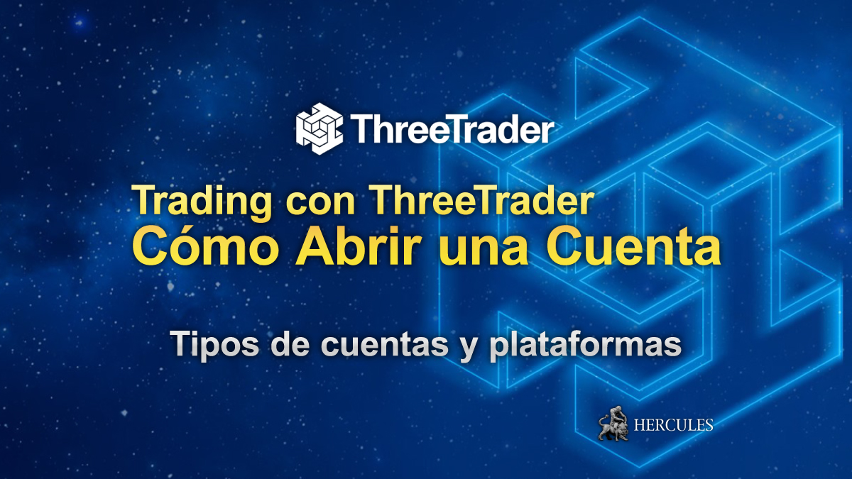 ThreeTrader - Cómo abrir una cuenta de trading de Forex con ThreeTrader? | Tipos de cuentas y plataformas