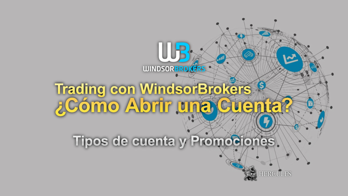 WindsorBrokers - ¿Cómo abrir una cuenta de trading de Forex con WindsorBrokers? | Tipos de cuenta y promociones de bonificación